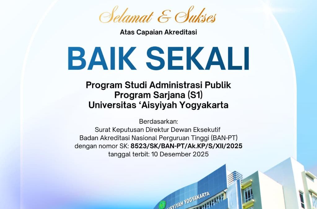 Perkuat Reputasi UNISA Unggul, Prodi Administrasi Publik Raih Akreditasi Baik Sekali dari BAN-PT